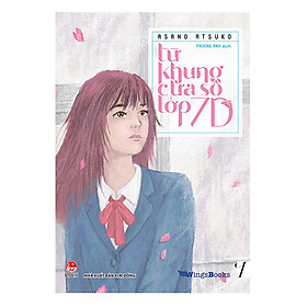 Từ Khung Cửa Sổ Lớp 7D (Tập 1)