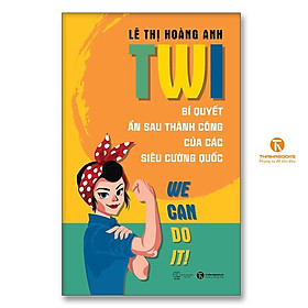 TWI - Bí Quyết Ẩn Sau Thành Công Của Các Siêu Cường Quốc - Thái Hà Books - Thái Hà Book