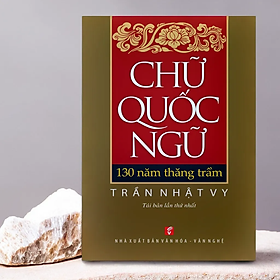 Chữ quốc ngữ 130 năm thăng trầm (VHVN)