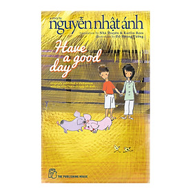 Have A Good Day - Nguyễn Nhật Ánh - Nhã Thuyên & Kaitlin Rees chuyển ngữ