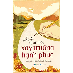 Hồi Ký Người Thầy Xây Trường Hạnh Phúc