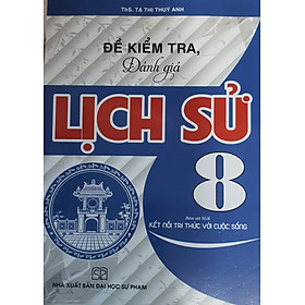 Đề Kiểm Tra, Đánh Giá Lịch Sử 8 ( Bám Sát SGK Kết Nối Tri Thức Với Cuộc Sống)