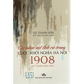 [Download Sách] Các nhân vật lịch sử trong cuộc khởi nghĩa Hà Nội 1908 - Vũ Thanh Sơn