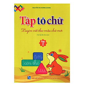 Hình ảnh Tập Tô Chữ - Luyện Viết Theo Mẫu Chữ Mới (Tập 2) - Tái Bản