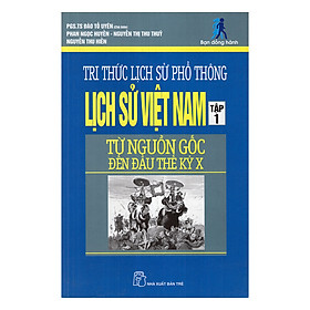 Nơi bán Tri Thức Lịch Sử Phổ Thông - Lịch Sử Việt Nam - Tập 1 (Từ Nguồn Gốc Đến Đầu Thế Kỷ X) - Giá Từ -1đ