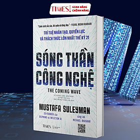  Sách - Sóng thần công nghệ (The Coming Wave) : Trí tuệ nhân tạo, quyền lực và thách thức lớn nhất thế kỷ 21