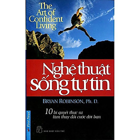 Nghệ Thuật Sống Tự Tin (Tái Bản 2019)