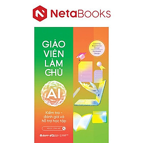 Giáo Viên Làm Chủ AI - Kiểm Tra, Đánh Giá Và Hỗ Trợ Học Tập
