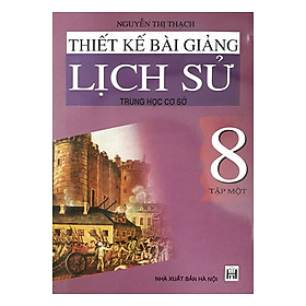 Nơi bán Thiết Kế Bài Giảng Lịch Sử Trung Học Cơ Sở 8 Tập 1 - Giá Từ -1đ