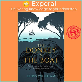 Sách - The Donkey and the Boat - Reinterpreting the Mediterranean Economy, 950- by Chris Wickham (UK edition, hardcover)