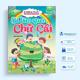 Bé Chuẩn Bị Vào Lớp 1 - Bé Làm Quen Chữ Cái - Tập 1 (Dành Cho Trẻ Từ 5-6 Tuổi)
