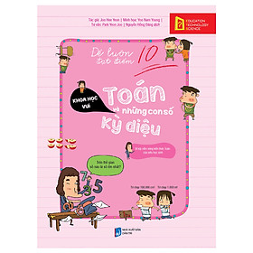 Để Luôn Đạt Điểm 10 – Toán Và Những Con Số Kỳ Diệu (Tái Bản 2019)