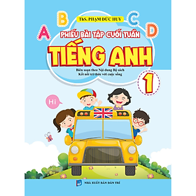 Phiếu bài tập cuối tuần Tiếng Anh 1 - Biên soạn theo chương trình mới (Sách màu)