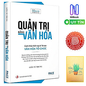 Sách - Quản trị bằng văn hóa - cách thức kiến tạo & tái tạo văn hóa tổ chức - PACE - NHBooks ( Tặng Kèm Sổ Tay Xương Rồng )