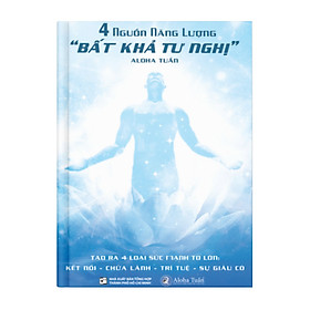 4 Nguồn Năng Lượng Bất Khả Tư Nghị