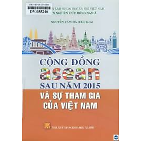 Cộng đồng Asean sau năm 2015 và sự tham gia của Việt Nam