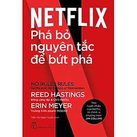 Netflix - Phá Bỏ Nguyên Tắc Để Bứt Phá