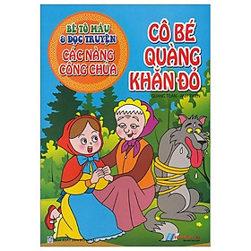 [Download Sách] Bé Tô Màu & Đọc Truyện Các Nàng Công Chúa - Cô Bé Quàng Khăn Đỏ