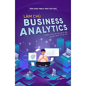 Làm Chủ Business Analytics - Phân Tích Dữ Liệu Để Đi Đến Quyết Định Thông Minh_TIME 