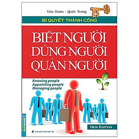 [Download Sách] Bí Quyết Thành Công - Biết Người Dùng Người Quản Người