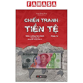 Chiến Tranh Tiền Tệ Phần IV: Siêu Cường Về Tài Chính - Tham Vọng Về Đồng Tiền Chung Châu Á