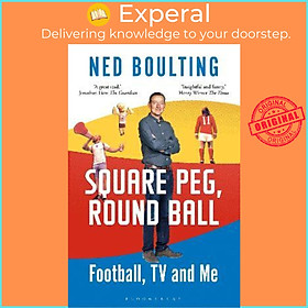 Sách - Square Peg, Round Ball : Football, TV and Me by Ned Boulting (UK edition, paperback)