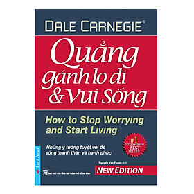 Quẳng Gánh Lo Đi Và Vui Sống (Tái Bản 2016)