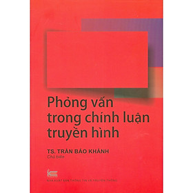 Sách - Phỏng Vấn Trong Chính Luận Truyền Hình