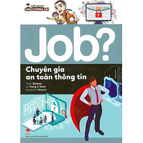 Lựa Chọn Cho Tương Lai: Job? - Chuyên Gia An Toàn Thông Tin (Tranh màu)