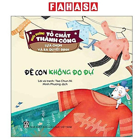 Sách - Nuôi Dưỡng Tố Chất Thành Công - Lựa Chọn Và Ra Quyết Định- Dê Con Không Do Dự