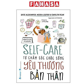 Sách - Self-Care - Tự Chăm Sóc Cuộc Sống - Yêu Thương Bản Thân (Tái Bản 2025)