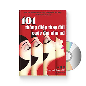 Nơi bán 101 Thông điệp thay đổi cuộc đời phụ nữ (Song ngữ Trung - Việt có phiên âm) (Có Audio nghe) + DVD quà tặng - Giá Từ -1đ