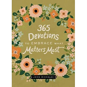 Sách - 365 Devotions to Embrace What Matters Most by John Michalak (US edition, hardcover)