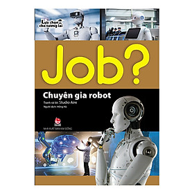 [Download Sách] Lựa Chọn Cho Tương Lai JOB? - Chuyên Gia Robot