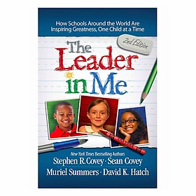 Hình ảnh sách The Leader In Me: How Schools Around The World Are Inspiring Greatness, One Child At A Time