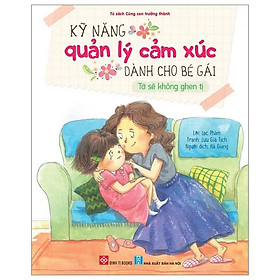 Kỹ Năng Quản Lý Cảm Xúc Dành Cho Bé Gái - Tớ Sẽ Không Ghen Tị