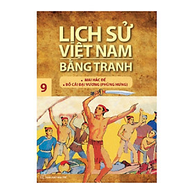 Sách Lịch Sử Việt Nam Bằng Tranh Tập 09 - Mai Hắc Đế, Bố Cái Đại Vương (Phùng Hưng) (Tái Bản)