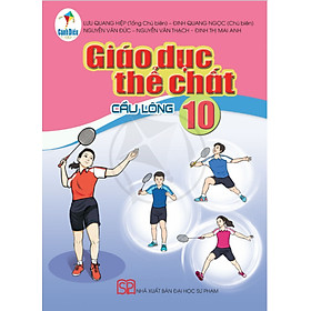 Giáo dục thể chất lớp 10 – Cầu lông (Bộ sách Cánh Diều)