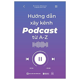 Hướng dẫn xây kênh podcast từ a-z