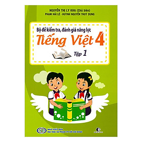 Bộ Đề Kiểm Tra Năng Lực , Đánh Giá Năng Lực Tiếng Việt Lớp 4 - Tập 1