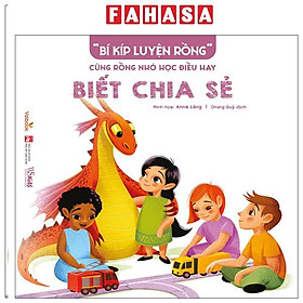 “Bí Kíp Luyện Rồng” - Cùng Rồng Nhỏ Học Điều Hay - Biết Chia Sẻ - Công ty cổ phẩn Xuất bản và Giáo dục Vizi