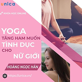Khóa học SỨC KHỎE - Yoga tăng ham muốn tình dục cho nữ giới [UNICA.VN