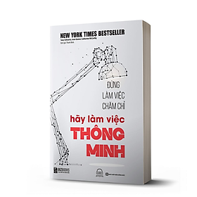 Đừng Làm Việc Chăm Chỉ Hãy Làm Việc Thông Minh