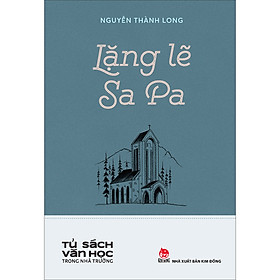 Lặng Lẽ Sa Pa (Tủ Sách Văn Học Trong Nhà Trường) - NXB Kim Đồng