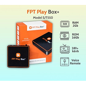 Mua FPT Play Box+ 2020 2GB Hệ Điều Hành Android TV 10 Điều Khiển Giọng Nói (Model T550)- Hàng Chính Hãng