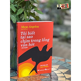 Hình ảnh TÔI BIẾT TẠI SAO CHIM TRONG LỒNG VẪN HÓT (Giới thiêu bởi Oprah Winfrey) – Maya Angelou – Quế Chi dịch – BestBooks – NXB Văn Học (Bìa mềm)