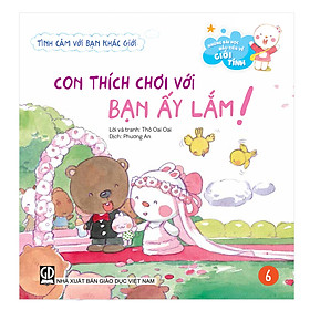 Những bài học đầu tiên về giới tính - Tình cảm với bạn khác giới - Con thích chơi với bạn ấy lắm