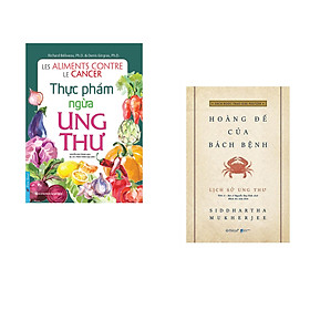 Combo 2 cuốn sách: Thực Phẩm Ngừa Ung Thư + Lịch Sử Ung Thư - Hoàng Đế Của Bách Bệnh (Bìa Cứng )