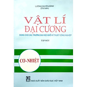 Vật lý đại cương, tập1 - Cơ - Nhiệt (dùng cho các trường đại học khối kỹ thuật công nghiệp)