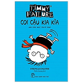 Timmy Failure - Coi Cậu Kia Kìa